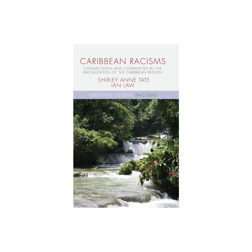 Caribbean Racisms - (Mapping Global Racisms) by I Law & S Tate (Paperback)