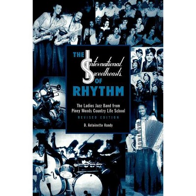 International Sweethearts of Rhythm - by  Antoinette D Handy (Paperback)