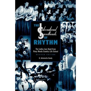 International Sweethearts of Rhythm - by  Antoinette D Handy (Paperback) - 1 of 1