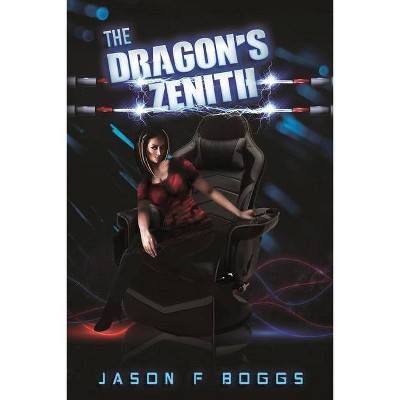 The Dragon's Zenith - by  Jason F Boggs (Paperback)