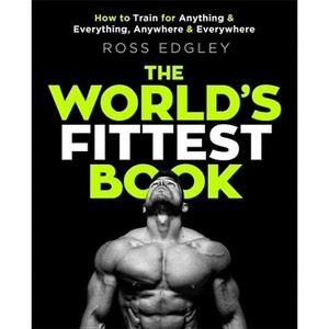 The World's Fittest Book - by  Ross Edgley (Paperback) - 1 of 1