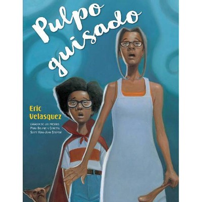 Pulpo Guisado - by  Eric Velasquez (Hardcover)