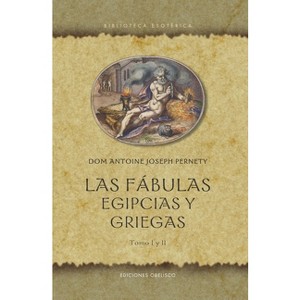 Fábulas Egipcias Y Griegas, Las - by  Dom Antoine Joseph Pernety (Hardcover) - 1 of 1