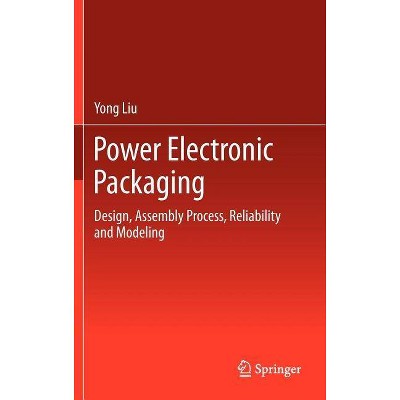 Power Electronic Packaging - by  Yong Liu (Hardcover)