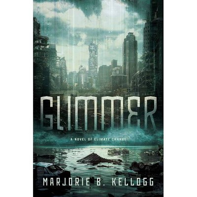 Glimmer - by  Marjorie B Kellogg (Hardcover)