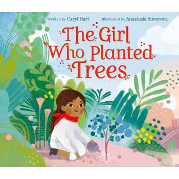The Girl Who Planted Trees - by  Caryl Hart (Hardcover)