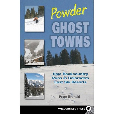 Powder Ghost Towns - by  Peter Bronski (Paperback)