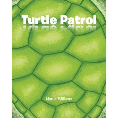 Turtle Patrol - by  Marcia Williams (Paperback)