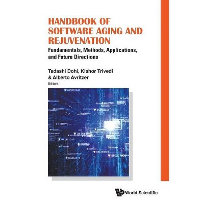 Handbook of Software Aging and Rejuvenation: Fundamentals, Methods, Applications, and Future Directions - (Hardcover)