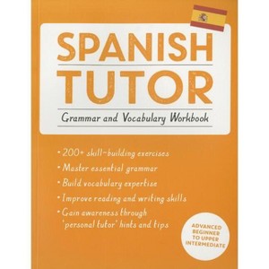 Spanish Tutor: Grammar and Vocabulary Workbook (Learn Spanish with Teach Yourself) - by  Juan Kattan-Ibarra & Angela Howkins (Paperback) - 1 of 1