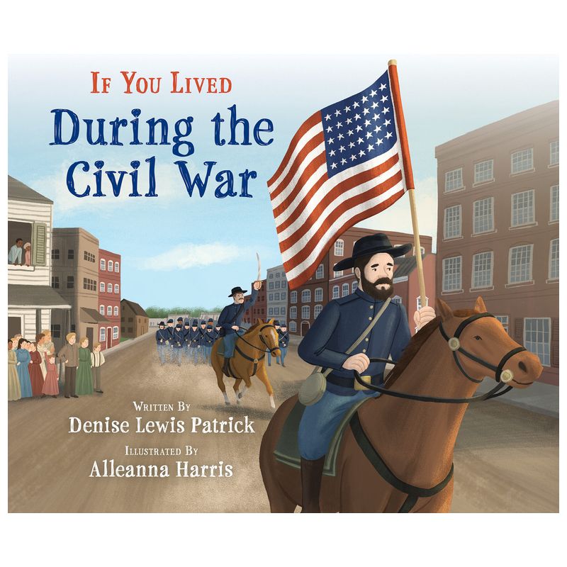 If You Lived During the Civil War - by  Denise Lewis Patrick (Paperback), 1 of 2