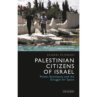 Palestinian Citizens of Israel - (Soas Palestine Studies) by  Sharri Plonski (Hardcover)