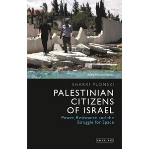 Palestinian Citizens of Israel - (Soas Palestine Studies) by  Sharri Plonski (Hardcover) - 1 of 1