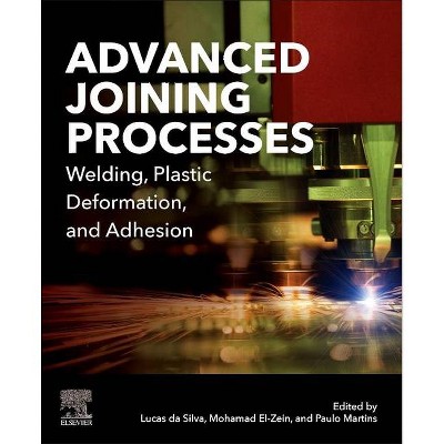 Advanced Joining Processes - by  Lucas F M Da Silva & Mohamad S El-Zein & Paulo A F Martins (Paperback)