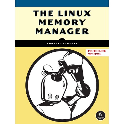 The Linux Memory Manager - by  Lorenzo Stoakes (Paperback)
