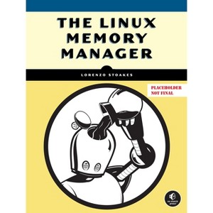 The Linux Memory Manager - by  Lorenzo Stoakes (Paperback) - 1 of 1