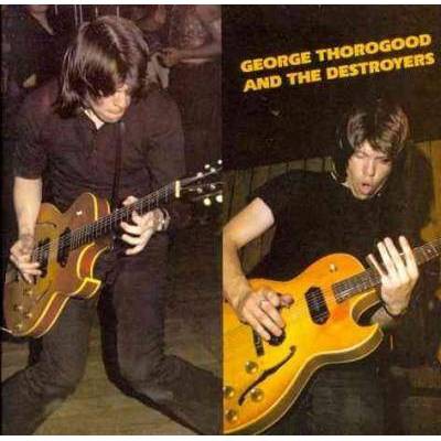 George Thorogood & The Destroyers - George Thorogood And The Destroyers (CD)