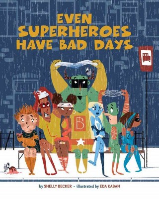 Even Superheroes Have Bad Days (School And Library) (Shelly Becker)