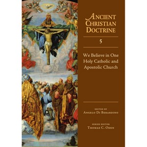 We Believe in One Holy Catholic and Apostolic Church - (Ancient Christian Doctrine) by  Angelo Di Berardino (Hardcover) - 1 of 1
