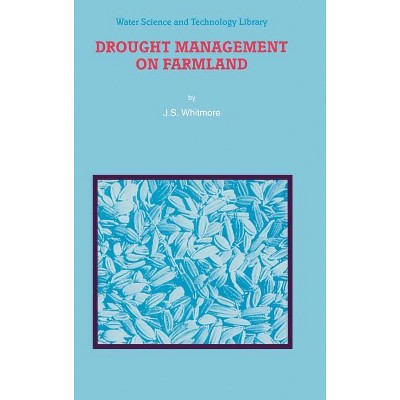 Drought Management on Farmland - (Water Science and Technology Library) by  Joan Sydney Whitmore (Hardcover)
