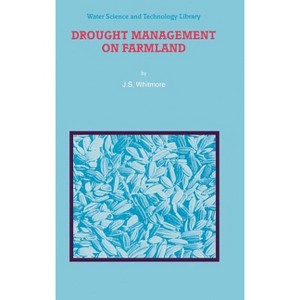 Drought Management on Farmland - (Water Science and Technology Library) by  Joan Sydney Whitmore (Hardcover) - 1 of 1