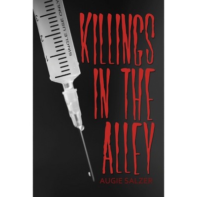 Killings in the Alley - by  Augie Salzer (Paperback)