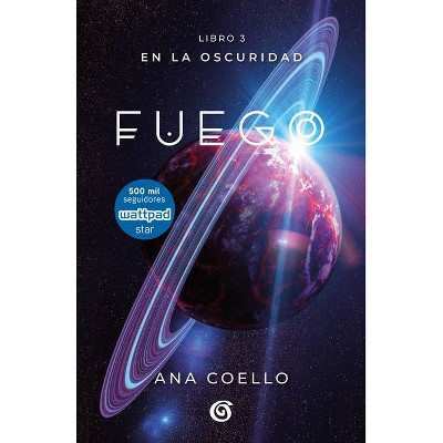 Fuego / Fire - (En La Oscuridad/In the Darkness) by  Ana Coello (Paperback)