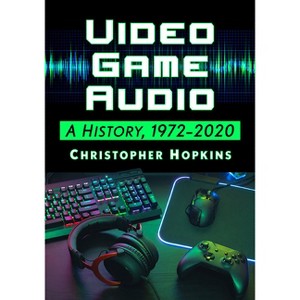Video Game Audio - by  Christopher Hopkins (Paperback) - 1 of 1