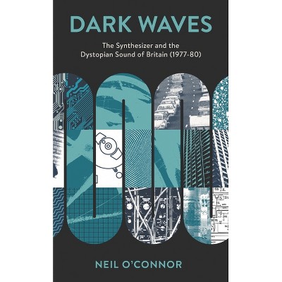 Dark Waves - (Popular Musics Matter: Social, Political and Cultural Interv) by  Neil O'Connor (Paperback)