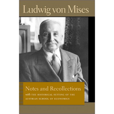 Notes and Recollections - (Liberty Fund Library of the Works of Ludwig Von Mises) by  Ludwig Von Mises (Hardcover)