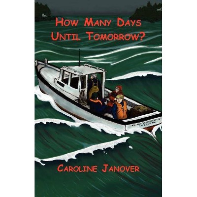 How Many Days Until Tomorrow? - by  Caroline Janover (Paperback)