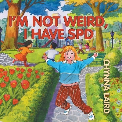 I'm Not Weird, I Have Sensory Processing Disorder (SPD) - (Growing with Love) 2nd Edition by  Chynna T Laird (Paperback)