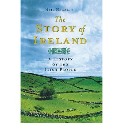 The Story of Ireland - by  Neil Hegarty (Paperback)