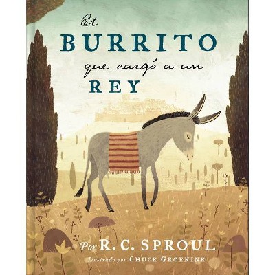 El Burrito Que Cargó a Un Rey - by  R C Sproul (Hardcover)