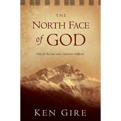 The North Face of God - Annotated by  Ken Gire (Paperback)