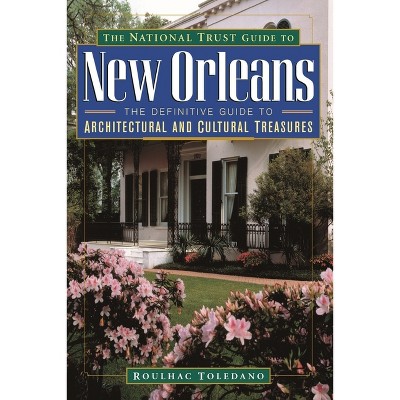 The National Trust Guide to New Orleans - (Wileys Preservation Press Architectural Travel) by  Roulhac Toledano (Paperback)