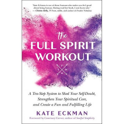 The Full Spirit Workout - by  Kate Eckman (Paperback)