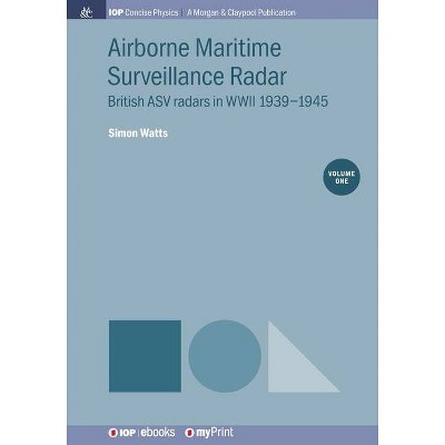 Airborne Maritime Surveillance Radar, Volume 1 - by  Simon Watts (Paperback)