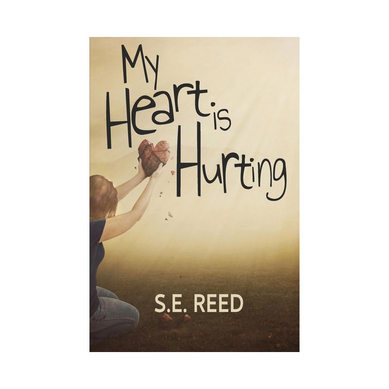 My Heart is Hurting - by  S E Reed (Paperback), 1 of 2