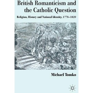 British Romanticism and the Catholic Question - by  M Tomko (Hardcover) - 1 of 1
