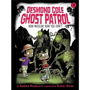 Now Museum, Now You Don't - (Desmond Cole Ghost Patrol) by Andres Miedoso - 1 of 1