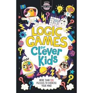Logic Games for Clever Kids - (Buster Brain Games) by  Gareth Moore (Paperback) - 1 of 1