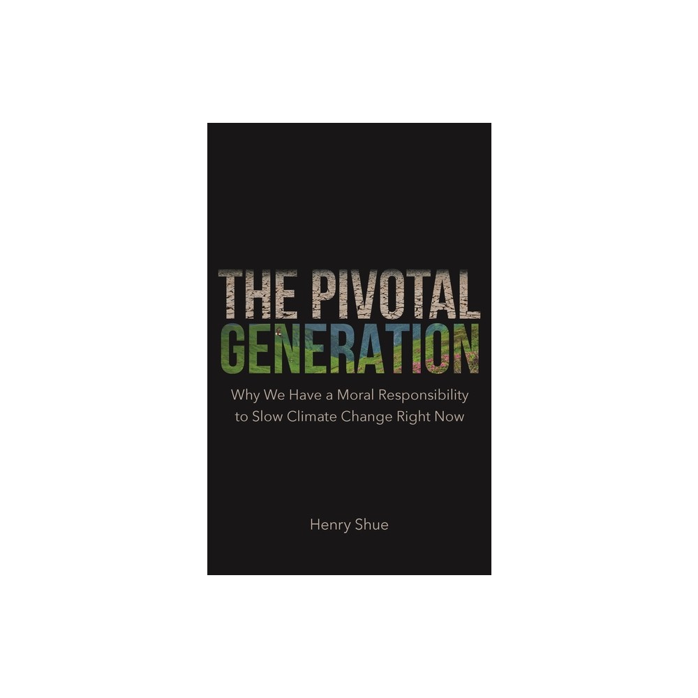 The Pivotal Generation - by Henry Shue (Paperback)