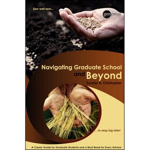 Navigating Graduate School and Beyond - (Special Publications) by  Sundar A Christopher (Paperback) - 1 of 1