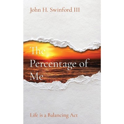 The Percentage of Me - by  John H Swinford (Paperback)