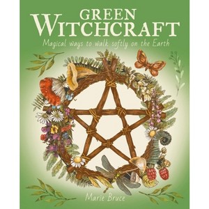 Green Witchcraft - by  Marie Bruce (Hardcover) - 1 of 1