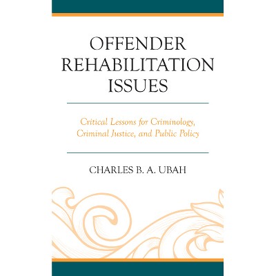 Offender Rehabilitation Issues - by  Charles B a Ubah (Hardcover)