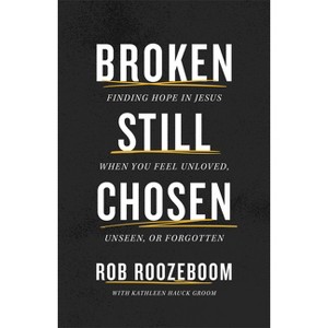 Broken Still Chosen - by  Rob Roozeboom (Hardcover) - 1 of 1