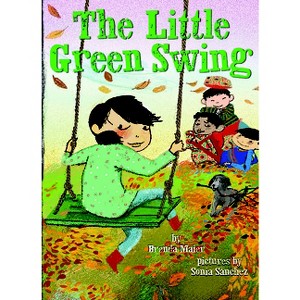 The Little Green Swing (Little Ruby's Big Ideas) - by  Brenda Maier (Hardcover) - 1 of 1