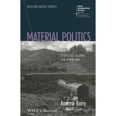 Material Politics - (Rgs-Ibg Book) by  Andrew Barry (Paperback)